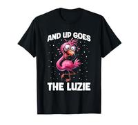 and Up Goes The Luzie Flamingo Loco Fiesta Vacaciones Celebraciones Camiseta