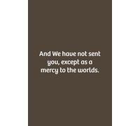 And We have not sent you, except as a mercy to the worlds.: Lined notebook, Soft Cove, Size (6x9), 110 pages