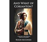 And What of Corianton?: A Young Adult's Guide to Repentance, Forgiveness and Redemption