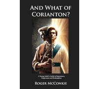 And What of Corianton?: A Young Adult's Guide to Repentance, Forgiveness and Redemption