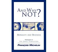 And Why Not: Morality and Business: The Human Person and the Heart of Business (Studies in Ethics and Economics)