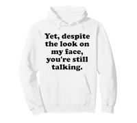 and Yet Despite The Look on My Face You'Re Still Talking Men Sudadera con Capucha