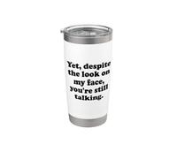And Yet Despite the Look on My Face You're Still Talking Men Vaso térmico de acero inoxidable de doble pared