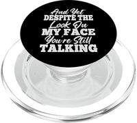 and Yet Despite The Look On My Face You'Re Still Talking PopSockets PopGrip para MagSafe