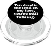 and Yet Despite The Look on My Face Youre Still Talking Work PopSockets PopGrip para MagSafe