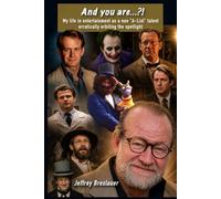 And You Are...?!: My Life in Entertainment as a Non “A-List” Talent Erratically Orbiting the Spotlight