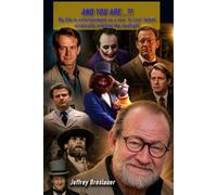 And You Are...?!: My Life in Entertainment as a Non “A-List” Talent Erratically Orbiting the Spotlight