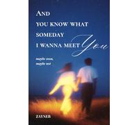 And you know what someday i wanna meet you: maybe soon, maybe not