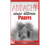 ANDACHT EINES ÄLTEREN PAARES: Gnade, Liebe und goldene Jahre: Andachtsbuch für Ehe- und Familienpaare im fortgeschrittenen Alter