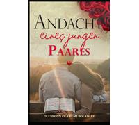 ANDACHT EINES JUNGEN PAARES: Glaube, Liebe und Lachen: Ein christliches Ehegebetbuch für Frischvermählte und junge Paare