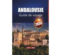 Andalousie Guide De Voyage 2026: Explorez Séville, Grenade, Cordoue, les plages, les voyages en voiture, la cuisine locale et les expériences culturelles