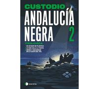 Andalucía negra 2: Trilogía: En un mar de plástico ¦ Lo que calla la tacita ¦ Deseo y oscuridad en la Costa del Sol (Historias de hoy)
