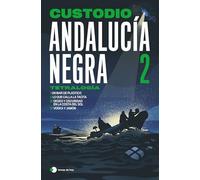 Andalucía negra 2: Trilogía: En un mar de plástico ¦ Lo que calla la tacita ¦ Deseo y oscuridad en la Costa del Sol (Historias de hoy)