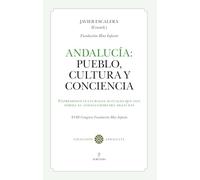 ANDALUCÍA: PUEBLO, CULTURA Y CONCIENCIA: Expresiones culturales actuales que dan forma al andalucismo del siglo XXI