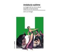 Andalucía sublime: La imagen del Sur en la cultura española contemporánea (Estudios)