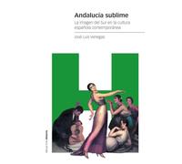 Andalucía sublime: La imagen del Sur en la cultura española contemporánea (Estudios)