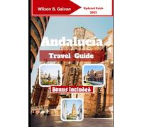 Andalucía Travel Guide (2025): Local Stories, Forgotten Alleys & Coastal Adventures (The Curated Journey)