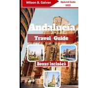 Andalucía Travel Guide (2025): Local Stories, Forgotten Alleys & Coastal Adventures (The Curated Journey)