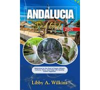 ANDALUCIA Travel Guide 2026: Welcome to the Soul of Spain Where Culture, Time, and Daily Life Quietly Come Together