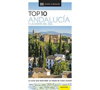 Andalucía y la Costa del Sol (Guías Visuales TOP 10): La guía que descubre lo mejor de cada ciudad (Guías de viaje)