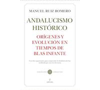 Andalucismo Historico. Origenes Y Evolucion En Tiempos De Blas Infante