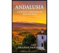 ANDALUSIA A Journey Through the Soul of Spain