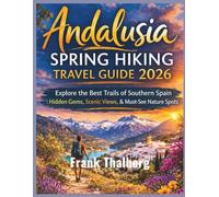 Andalusia Spring Hiking Travel Guide 2026: Explore the Best Trails of Southern Spain | Hidden Gems, Scenic Views, & Must-See Nature Spots