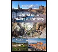ANDALUSIA TRAVEL GUIDE 2026