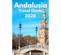 Andalusia Travel Guide 2026: Discover with Ease, Trip Planning, Best Stays, Iconic Sights, Map, and Traveler Insights