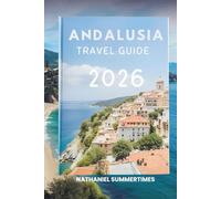 ANDALUSIA TRAVEL GUIDE 2026: "Flamenco Rhythms, Moorish Palaces, and Sunlit Landscapes"