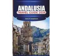 ANDALUSIA Travel Guide 2026: From Alhambra and Flamenco to Costa del Sol and White Villages