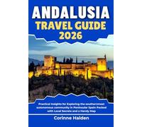 Andalusia Travel Guide 2026: Practical Insights for Exploring the southernmost autonomous community in Peninsular Spain Packed with Local Secrets and ... (Destination Unlocked with Local Map Secrets)