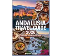Andalusia Travel Guide 2026: Top Cities, Food & Hidden Gems: Explore Culture, Scenic Routes, Beaches & Local Experiences in Southern Spain.