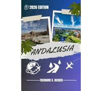 ANDALUSIA TRAVEL GUIDE: Discover Top Attractions, Outdoor Activities, Hidden Gems, and Day Trips For Adventurous Traveler