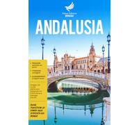 Andalusia: Viaggio nel Cuore dell’Anima Spagnola tra Città d’Arte e Spiagge Dorate - Guide Turistiche alla Scoperta del Mondo