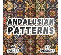 Andalusian Patterns: 20 Andalusian Artistic Designs, 8.5 x 8.5 Inch, 40 Pages for Scrapbooking, Journaling, Collage, Mixed Media, Origami, Card Making, Decoupage and Craft Projects