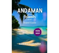 Andaman Islands Travel Guide 2026 - 2027: Discover India’s Tropical Wonderland, the Best Beaches, Thrilling Adventures, and Local Secrets (Hidden Horizons Journeys: A New Way to See the World)