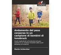 Andamento del peso corporeo in un campione di bambini di Innsbruck: Studio longitudinale sull'evoluzione del peso corporeo in un campione di bambini delle scuole elementari di Innsbruck