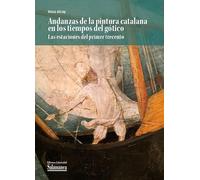 Andanzas de la pintura catalana en los tiempos del gótico las estaciones del primer trecento: 37 (Biblioteca de Arte)