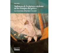 Andanzas de la pintura catalana en los tiempos del gótico las estaciones del primer trecento: 37 (Biblioteca de Arte)