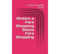 Andare a Fare Shopping Senza Fare Shopping