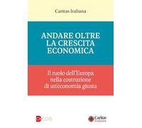 Andare oltre la crescita economica. Il ruolo dell'Europa nella costruzione di una economia giusta