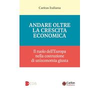 Andare oltre la crescita economica. Il ruolo dell'Europa nella costruzione di una economia giusta