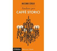 Andare per caffè storici (Ritrovare l'Italia)