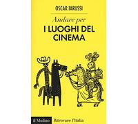 Andare per i luoghi del cinema (Ritrovare l'Italia)