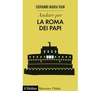 Andare per la Roma dei papi (Ritrovare l'Italia)