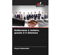 Andarsene o restare, questo è il dilemma