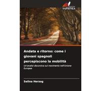 Andata e ritorno: come i giovani spagnoli percepiscono la mobilità: Un'analisi discorsiva sul movimento nell'Unione Europea
