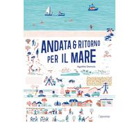 Andata e ritorno per il mare. Ediz. illustrata