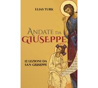 ANDATE DA GIUSEPPE: 12 Lezioni Da San Giuseppe